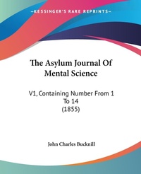 Abbildung von: The Asylum Journal Of Mental Science - Kessinger Publishing Co