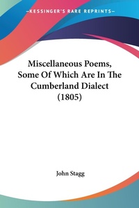 Abbildung von: Miscellaneous Poems, Some Of Which Are In The Cumberland Dialect (1805) - Kessinger Publishing Co