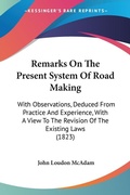 Abbildung von: Remarks On The Present System Of Road Making - Kessinger Publishing Co