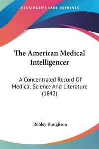 Abbildung von: The American Medical Intelligencer - Kessinger Publishing Co
