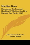 Cover: Machine Guns - Kessinger Publishing