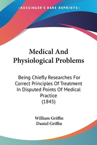 Abbildung von: Medical And Physiological Problems - Kessinger Publishing Co