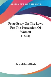 Abbildung von: Prize Essay On The Laws For The Protection Of Women (1854) - Kessinger Publishing Co