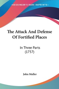 Abbildung von: The Attack And Defense Of Fortified Places - Kessinger Publishing Co