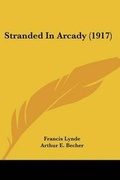 Cover: Stranded In Arcady (1917) - Kessinger Publishing