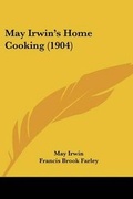 Cover: May Irwin's Home Cooking (1904) - Kessinger Publishing