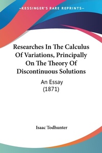 Abbildung von: Researches In The Calculus Of Variations, Principally On The Theory Of Discontinuous Solutions - Kessinger Publishing Co
