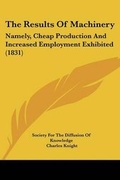 Cover: The Results Of Machinery - Kessinger Publishing Co