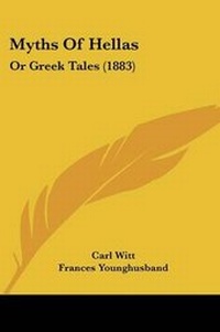 Enlarge image Cover: Myths Of Hellas - Kessinger Publishing