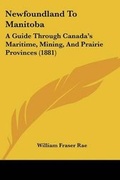 Cover: Newfoundland To Manitoba - Kessinger Publishing