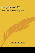 Cover: Lady Deane V3 - Kessinger Publishing
