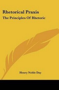 Enlarge image Cover: Rhetorical Praxis - Kessinger Publishing Co