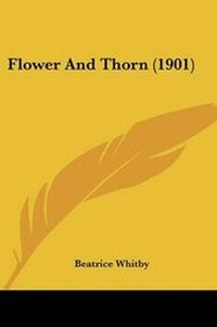 Enlarge image Cover: Flower And Thorn (1901) - Kessinger Publishing