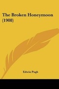 Cover: The Broken Honeymoon (1908) - Kessinger Publishing