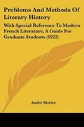 Cover: Problems And Methods Of Literary History - Kessinger Publishing