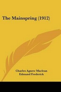 Enlarge image Cover: The Mainspring (1912) - Kessinger Publishing
