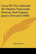 Cover: Lives Of Vice-Admiral Sir Charles Vinicombe Penrose And Captain James Trevenen (1850) - Kessinger Publishing Co