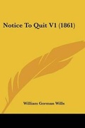 Cover: Notice To Quit V1 (1861) - Kessinger Publishing Co