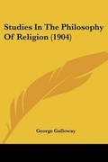 Cover: Studies In The Philosophy Of Religion (1904) - Kessinger Publishing