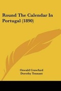 Cover: Round The Calendar In Portugal (1890) - Kessinger Publishing