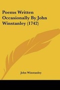 Cover: Poems Written Occasionally By John Winstanley (1742) - Kessinger Publishing Co