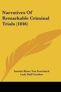 Cover: Narratives Of Remarkable Criminal Trials (1846) - Kessinger Publishing Co