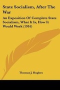 Cover: State Socialism, After The War - Kessinger Publishing