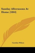 Cover: Sunday Afternoons At Home (1844) - Kessinger Publishing Co