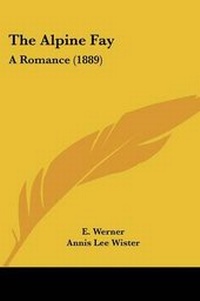 Enlarge image Cover: The Alpine Fay - Kessinger Publishing