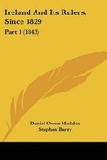 Cover: Ireland And Its Rulers, Since 1829 - Kessinger Publishing Co