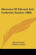 Cover: Memoirs Of Edward And Catherine Stanley (1880) - Kessinger Publishing