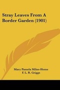 Cover: Stray Leaves From A Border Garden (1901) - Kessinger Publishing