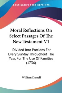 Bild: Moral Reflections On Select Passages Of The New Testament V1 - Kessinger Publishing Co