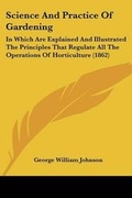 Cover: Science And Practice Of Gardening - Kessinger Publishing Co