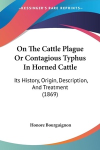 Abbildung von: On The Cattle Plague Or Contagious Typhus In Horned Cattle - Kessinger Publishing Co