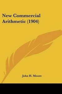 Enlarge image Cover: New Commercial Arithmetic (1904) - Kessinger Publishing