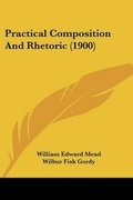 Cover: Practical Composition And Rhetoric (1900) - Kessinger Publishing