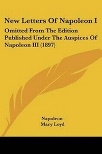 Enlarge image Cover: New Letters Of Napoleon I - Kessinger Publishing