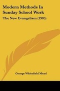 Cover: Modern Methods In Sunday School Work - Kessinger Publishing