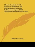 Cover: Memoir Descriptive Of The Resources, Inhabitants, And Hydrography, Of Sicily And Its Islands, Interspersed With Antiquarian And Other Notices (1824) - Kessinger Publishing Co