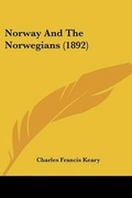 Cover: Norway And The Norwegians (1892) - Kessinger Publishing