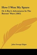 Cover: How I Won My Spurs - Kessinger Publishing Co