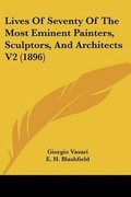 Cover: Lives Of Seventy Of The Most Eminent Painters, Sculptors, And Architects V2 (1896) - Kessinger Publishing