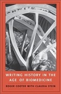 Cover: Writing History in the Age of Biomedicine - Yale University Press