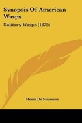 Cover: Synopsis Of American Wasps - Kessinger Publishing