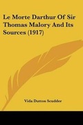 Cover: Le Morte Darthur Of Sir Thomas Malory And Its Sources (1917) - Kessinger Publishing