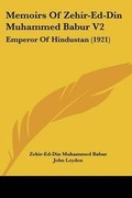 Cover: Memoirs Of Zehir-Ed-Din Muhammed Babur V2 - Kessinger Publishing