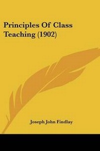 Enlarge image Cover: Principles Of Class Teaching (1902) - Kessinger Publishing