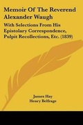 Cover: Memoir Of The Reverend Alexander Waugh - Kessinger Publishing Co