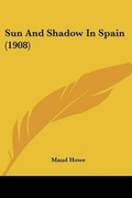 Cover: Sun And Shadow In Spain (1908) - Kessinger Publishing